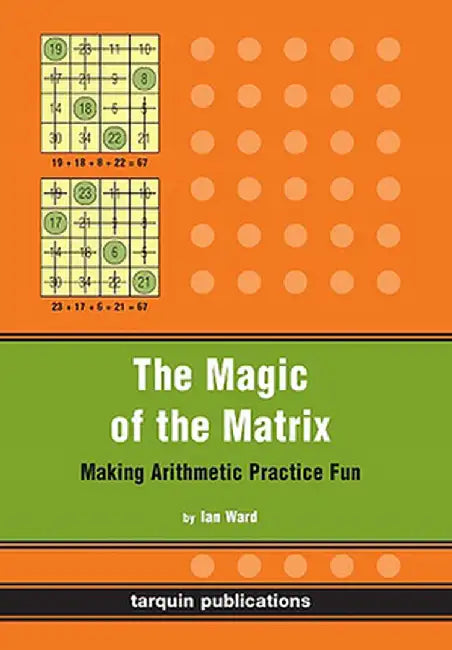 The Magic of the Matrix: Making Arithmetic Practice Fun by Ian Ward