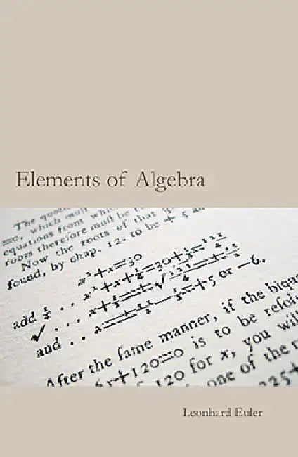 Euler's Elements of Algebra by Leonhard Euler, Chris Sangwin