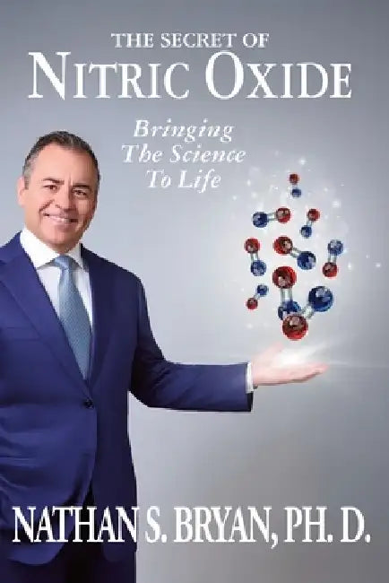 The Secret of Nitric Oxide-Bringing The Science To Life by Nathan Bryan