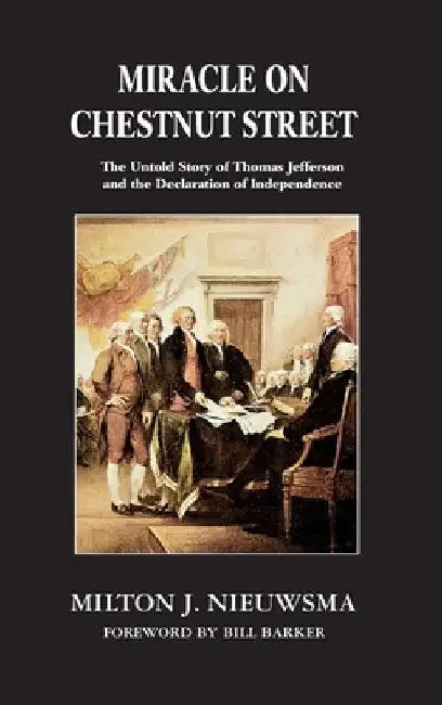 Miracle on Chestnut Street (LIB): The Untold Story of Thomas Jefferson and the Declaration of Independence by Milton J. Nieuwsma