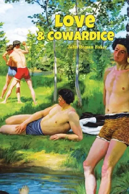 Love and Cowardice by John Roman Baker