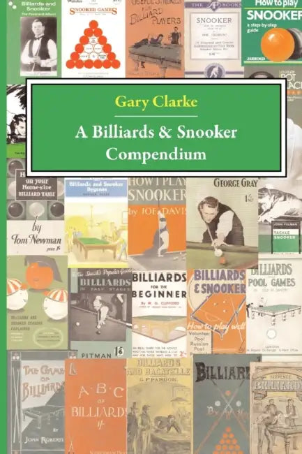 A Billiards and Snooker Compendium by G. Clarke