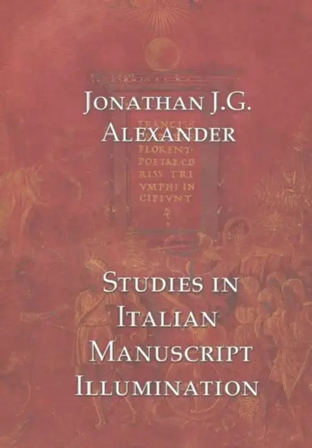 Studies in Italian Manuscript Illumination by Jonathan Alexander