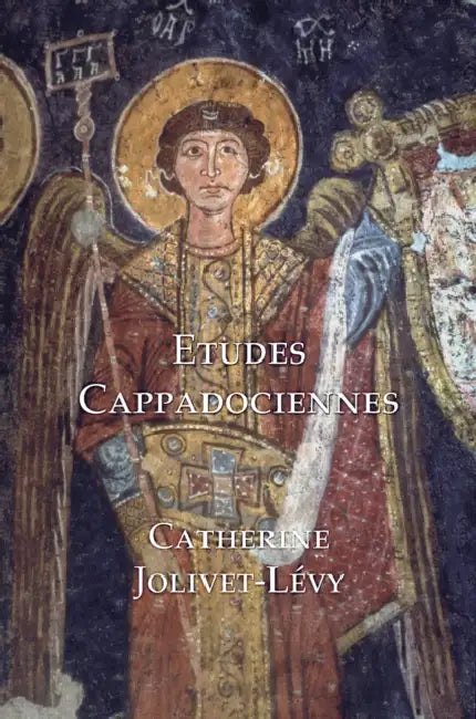 Etudes Cappadociennes / Studies in Byzantine Cappodocia by Catherine Jolivet-Levy