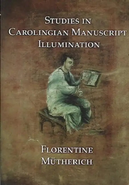 Studies in Carolingian Manuscripts by Florentine Mutherich