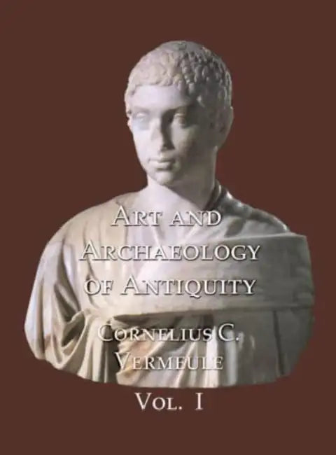 Art and Archaeology of Antiquity Volume I by Cornelius Vermeule