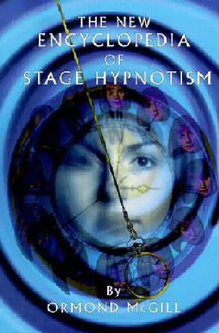 The New Encyclopedia of Stage Hypnotism by Ormond, PhD McGill
