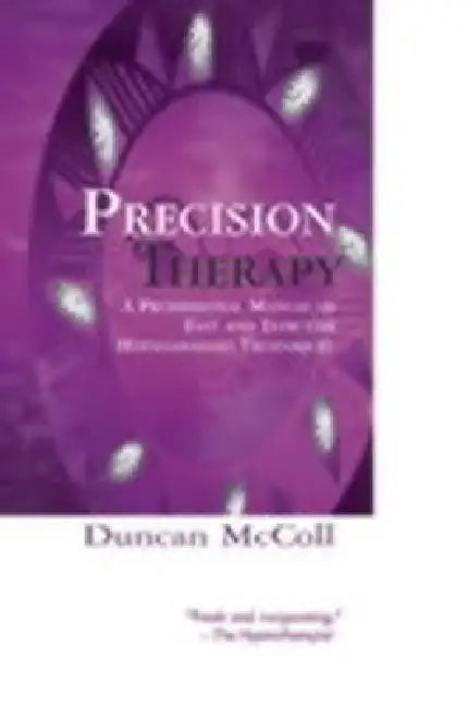 Precision Therapy: A Professional Manual of Fast and Effective Hypnoanalysis Techniques by Duncan McColl