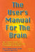 The User's Manual for the Brain: The Complete Manual for Neuro-Linguistic Programming by Bob G. Bodenhamer
