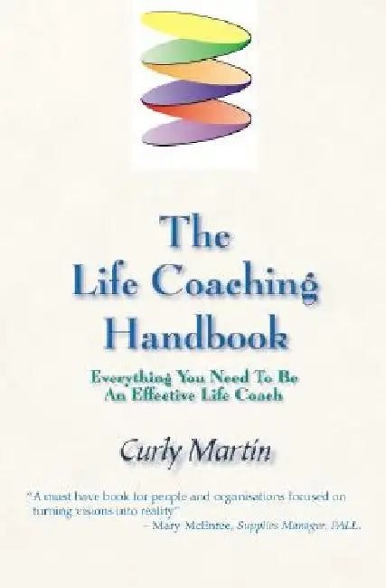 The Life Coaching Handbook: Everything You Need to Be an Effective Life Coach by Curly Martin
