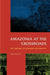 Amazonia at the Crossroads: The Challenge of Sustainable Development by Anthony Hall