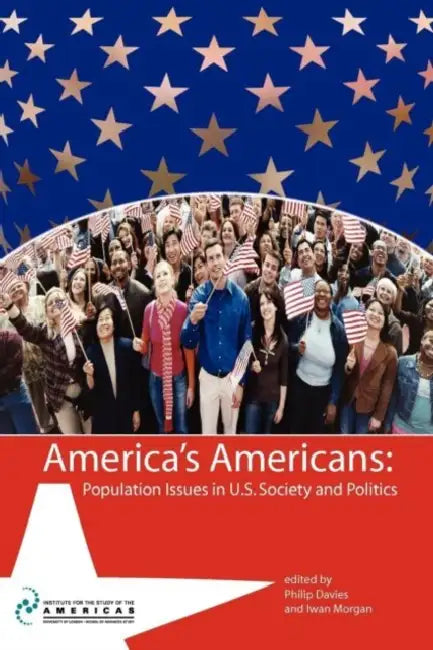 America's Americans: Population Issues in U.S. Society and Politics by Philip D. Davies, Iwan Morgan