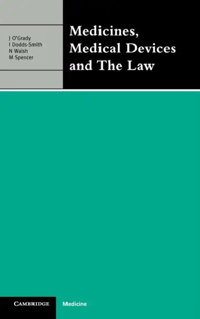 Medicines, Medical Devices and the Law by John O'Grady, Ian Dobbs-Smith, Nigel Walsh