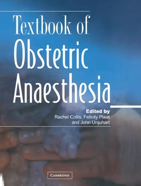 Textbook of Obstetric Anaesthesia by Rachel E. Collis, Felicity Plaat, John Urquhart