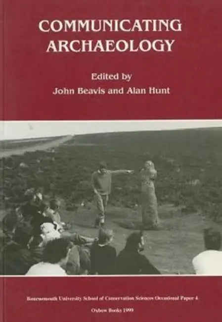 Communicating Archaeology by John Beavis, Alan Hunt