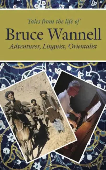 Tales from the Life of Bruce Wannell: Adventurer, Linguist, Orientalist by Barnaby Rogerson