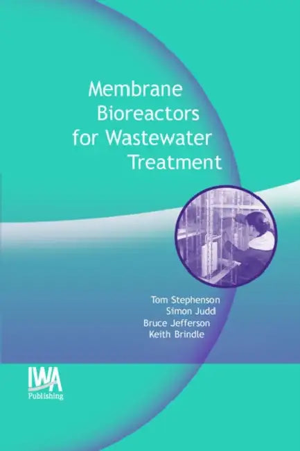 Membrane Bioreactors for Wastewater Treatment by Thomas Stephenson, K. Brindle, Simon Judd