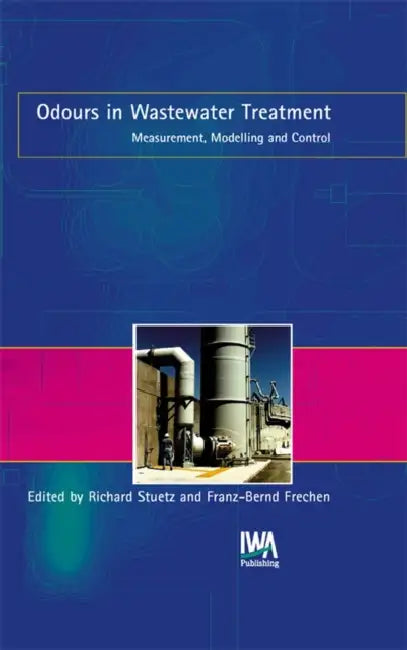Odours in Wastewater Treatment by Richard M. Stuetz, Franz-Bernd Frechen