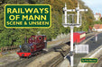 Railways of Mann: Scene & Unseen by Phil Barnes