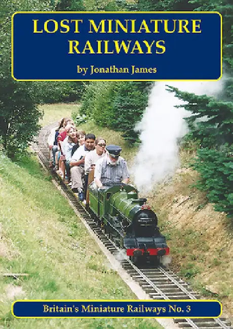 Lost Miniature Railways by Jonathan James