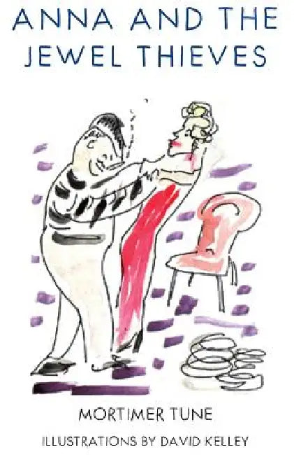 Anna and the Jewel Thieves by Mortimer Tune, David Kelley