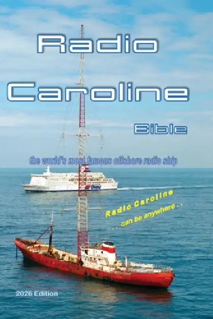 Radio Caroline Bible: the world's most famous offshore radio ship by Paul Rusling