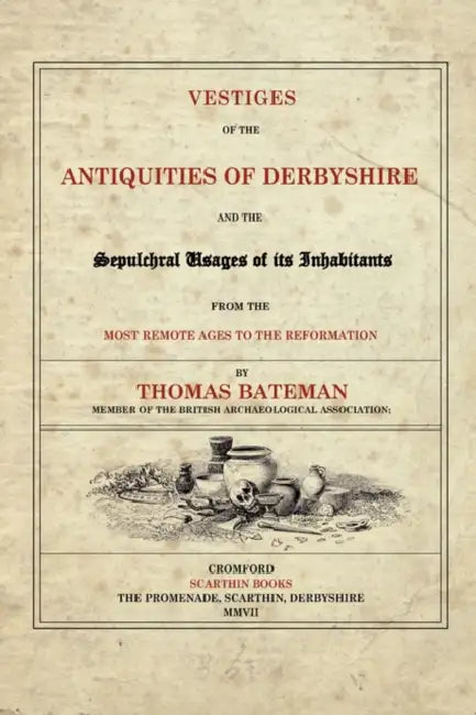Bateman T Vestiges Of The Antiquities Of Derbyshire by Thomas Bateman