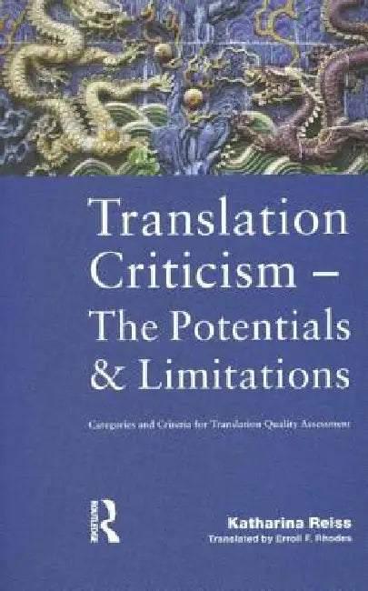 Translation Criticism- Potentials and Limitations: Categories and Criteria for Translation Quality Assessment by Reiss Katharina