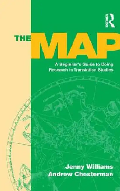 The Map: A Beginner's Guide to Doing Research in Translation Studies by Jenny Williams
