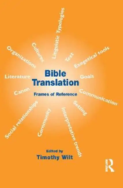 Bible Translation: Frames of Reference by Timothy Wilt