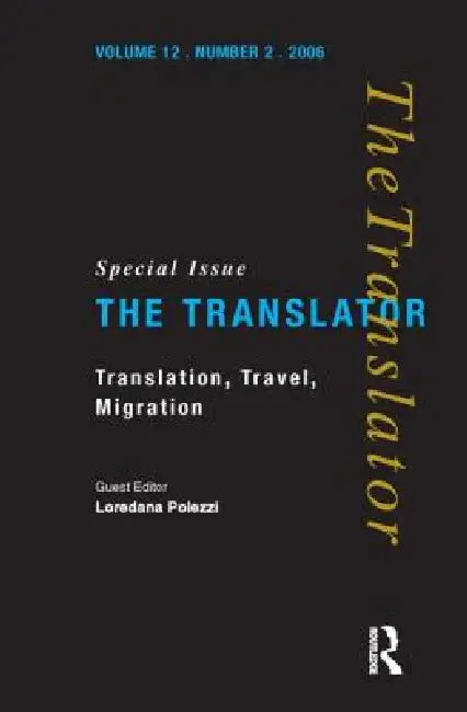 Translation, Travel, Migration: V. 12/2: Special Issue Of The Translator by Loredana Polezzi