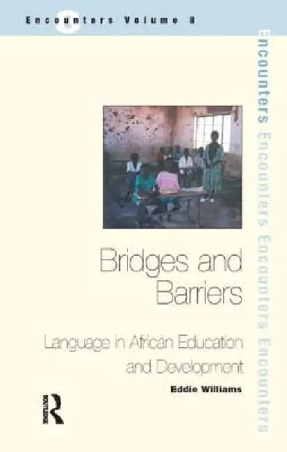 Bridges and Barriers: Language in African Education and Development by Eddie Williams