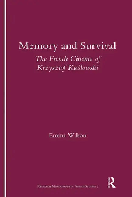 Memory and Survival the French Cinema of Krzysztof Kieslowski by Emma Wilson
