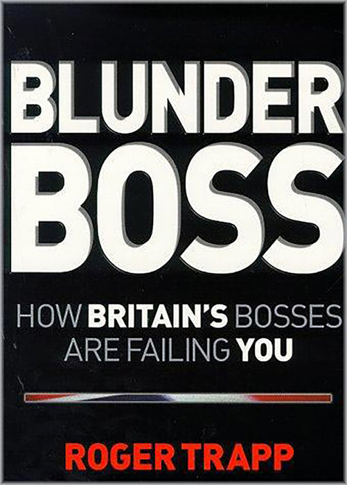 Blunderboss: How British Bosses Are Failing You