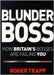 Blunderboss: How British Bosses Are Failing You by Roger Trapp