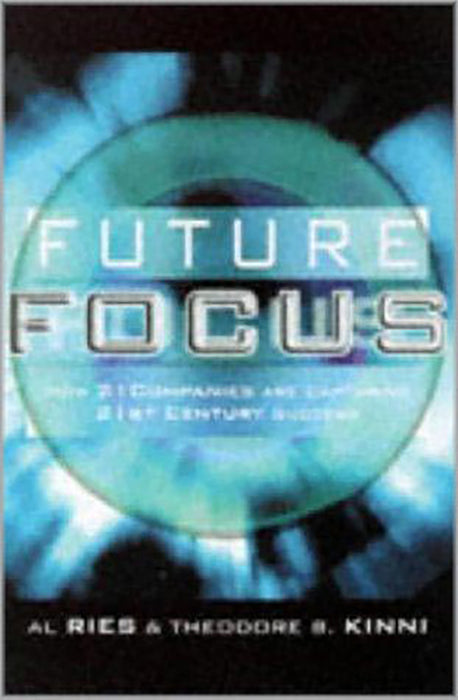 Future Focus: How 21 Companies Are Capturing 21st Century Success