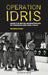 Operation Idris: Inside the British Administration of Cyrenaica and Libya, 1942-52 by Richard Synge