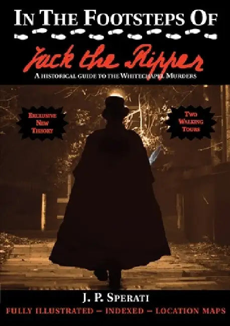 In the Footsteps of Jack the Ripper by J. P. Sperati
