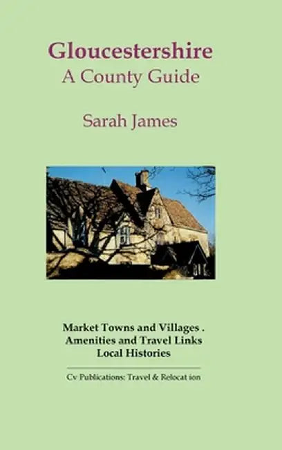 Gloucestershire: A County Guide by Sarah James