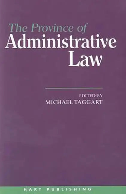The Province of Administrative Law by Michael Taggart