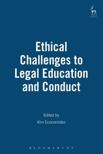 Ethical Challenges to Legal Education and Conduct by Kim Economides