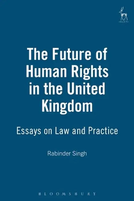 The Future of Human Rights in the United Kingdom by Rabinder Singh
