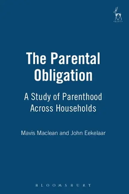The Parental Obligation: A Study of Parenthood Across Households by Mavis MacLean