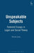 Unspeakable Subjects: Feminist Essays in Legal and Social Theory by Nicola Lacey