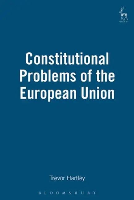 Constitutional Problems of the European Union by T. C. Hartley