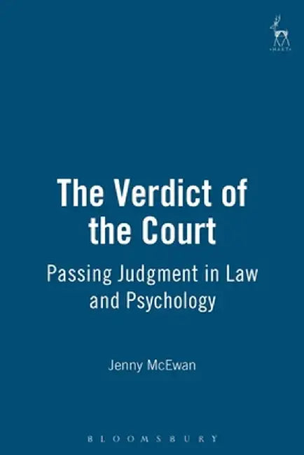 The Verdict of the Court: Passing Judgment in Law and Psychology by Jenny McEwan