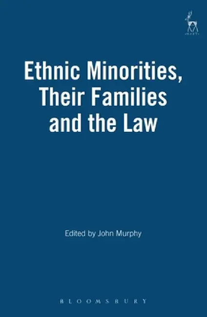 Ethnic Minorities - Their Families and the Law: Their Families and the Law by John Murphy