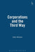 Corporations and the Third Way by Sally Wheeler