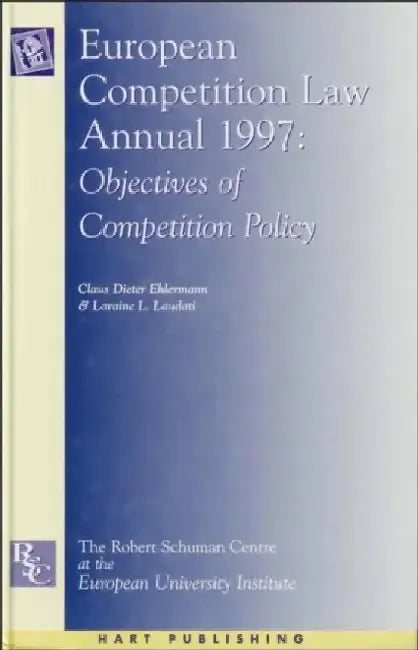 European Competition Law Annual 1997: Objectives of Competition Policy by Claus-Dieter Ehlermann