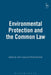 Environmental Protection and the Common Law by John Lowry